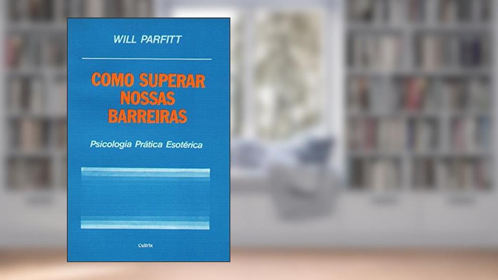 Como Superar Nossas Barreiras, do autor Will Parfiti