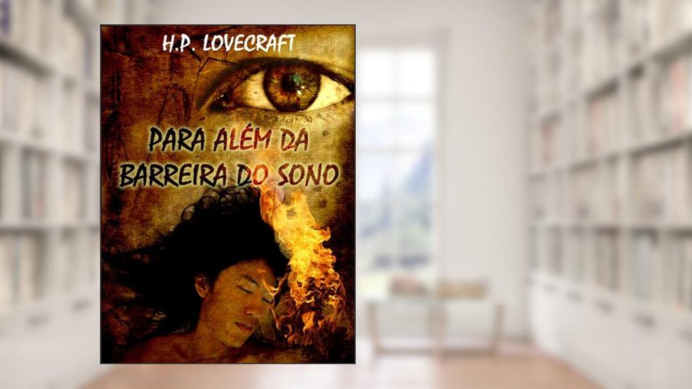 Para Além da Barreira do Sono (Portuguese Edition) (Contos Seletos de Horror Clássico Livro 1), do autor H. P. Lovecraft