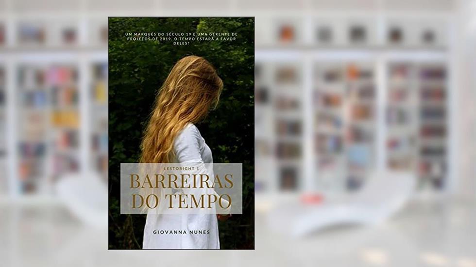 Barreiras do Tempo (Lestoright Livro 1), do autor Giovanna Nunes