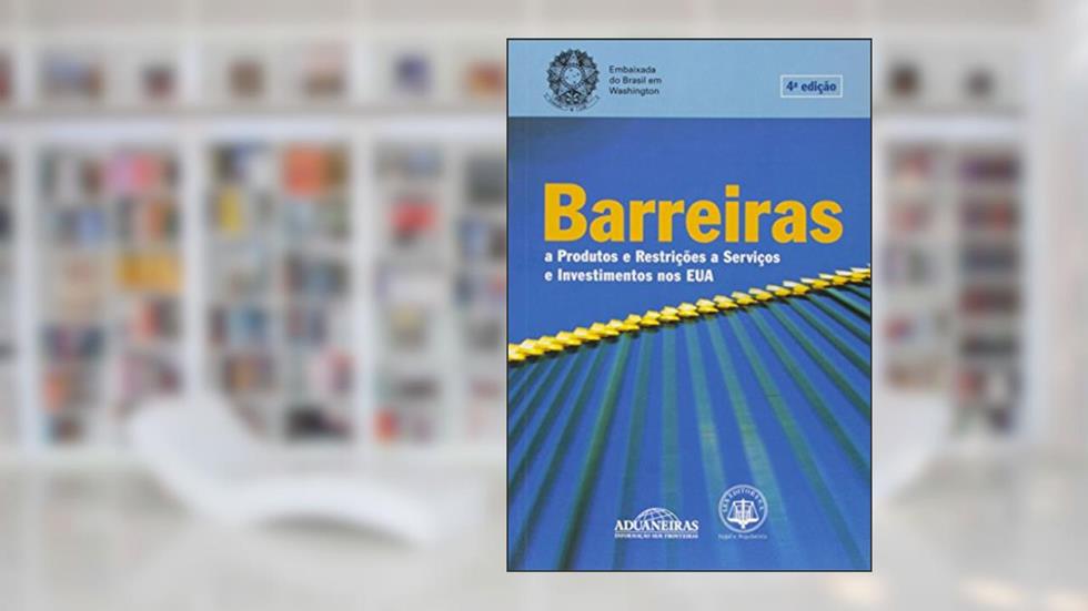 Barreiras a Produtos e Restrições a Serviços e Investimentos nos Eua, do autor Rubens Antonio Barbosa