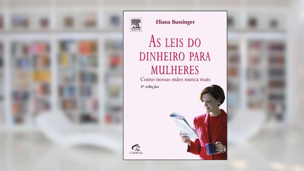 As Leis do Dinheiro Para Mulheres, do autor Eliana Bussinger