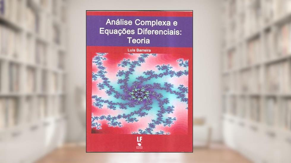 Análise Complexa e Equações Diferenciais: Teoria, do autor Luís Barreira