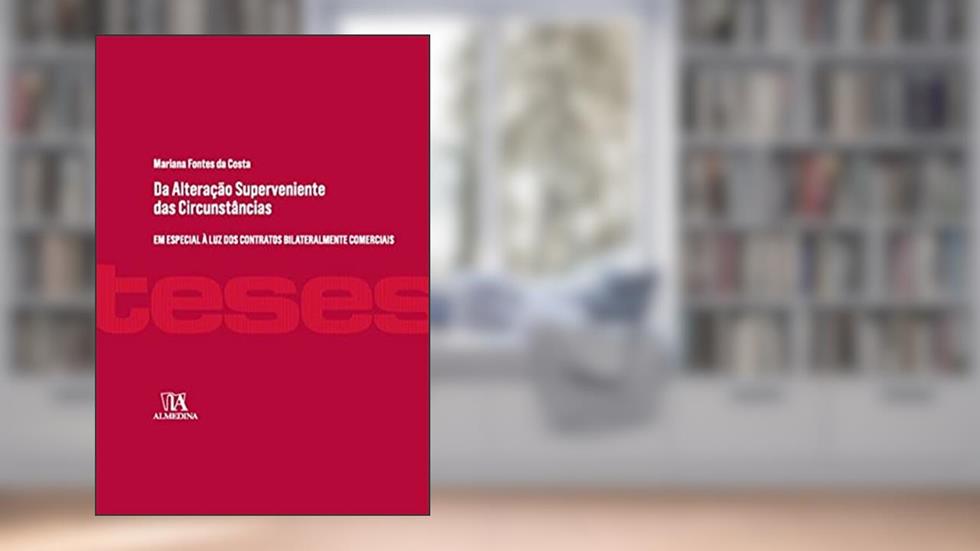 Da Alteração Superveniente das Circunstâncias, do autor Mariana Fontes Da Costa