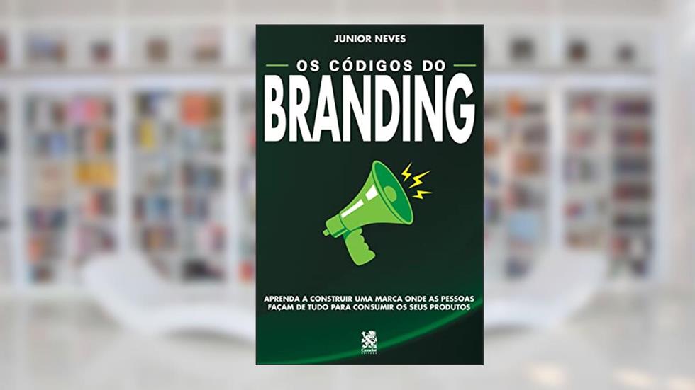 Os códigos do branding: Aprenda a construir uma marca onde as pessoas façam de tudo para consumir os seus produtos, do autor Junior Nevez