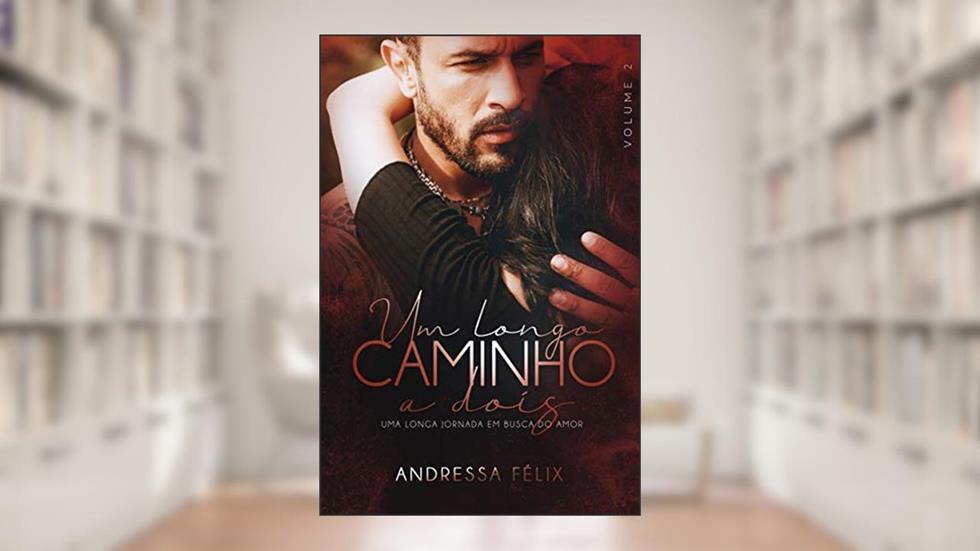 UM LONGO CAMINHO À DOIS: VOLUME 2, do autor ANDRESSA FÉLIX