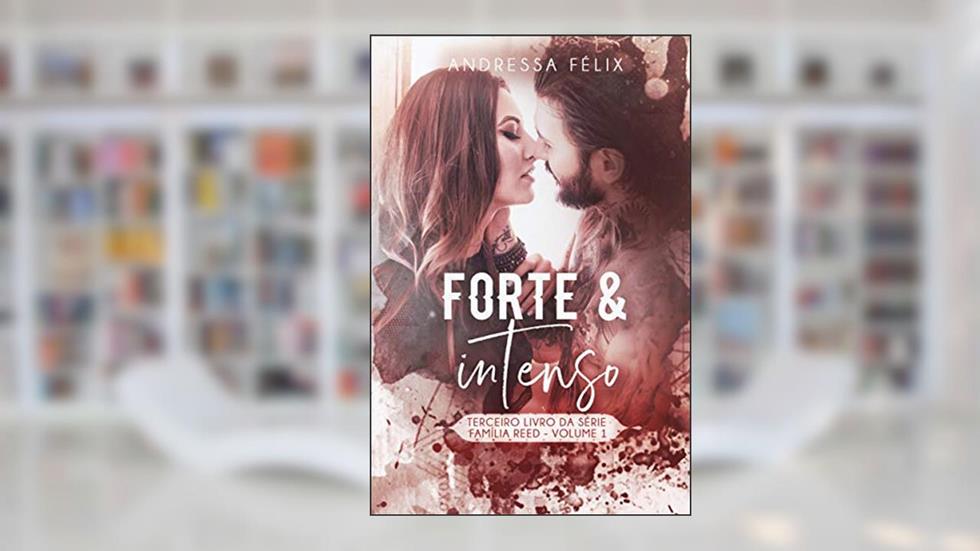 FORTE E INTENSO (Família Reed Livro 4), do autor Andressa Félix