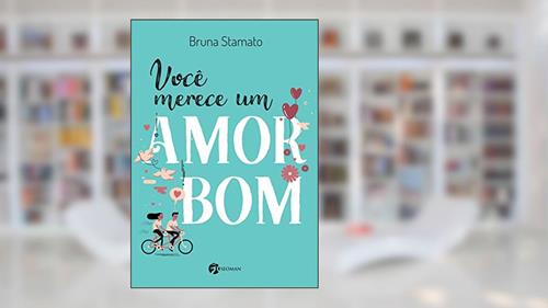 Capa de Você Merece um Amor bom, do autor Bruna Stamato
