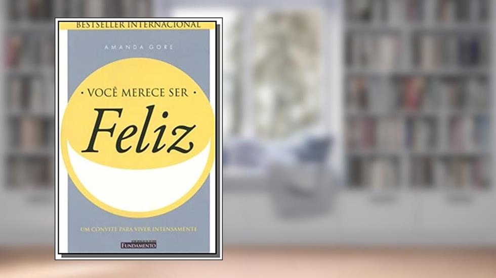 Você Merece Ser Feliz, do autor Amanda Gore