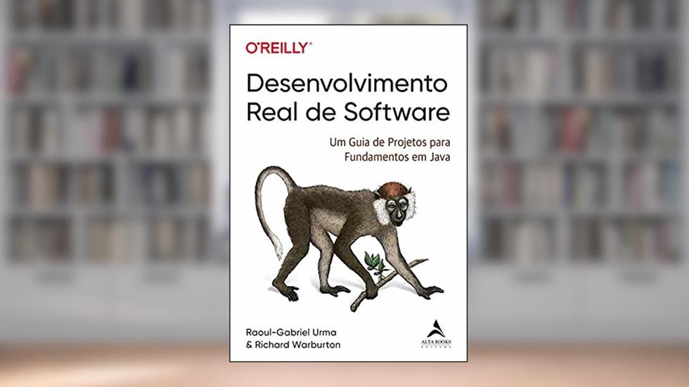 Desenvolvimento real de software: um guia de projetos para fundamentos em Java, do autor Raoul-Gabriel Urma; Richard Warburton