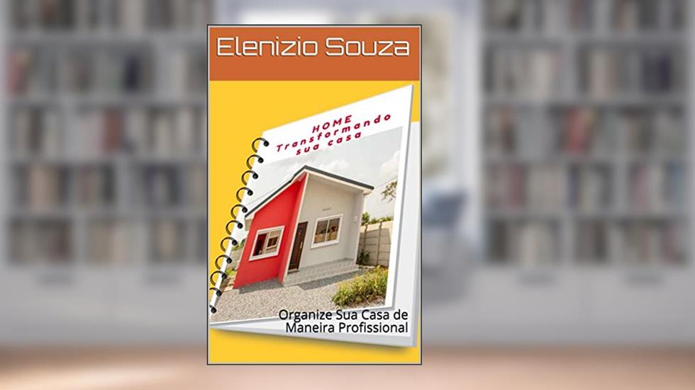 Sua Casa Merece ser Home Planned: Organize Sua Casa de Maneira Profissional, do autor Elenizio Souza
