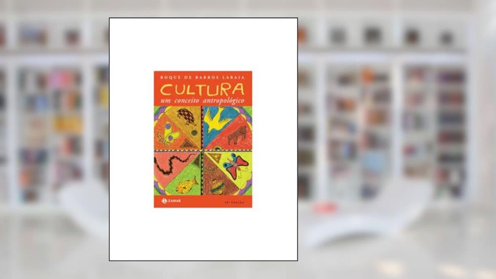Cultura: um conceito antropológico, do autor Roque De Barros Laraia