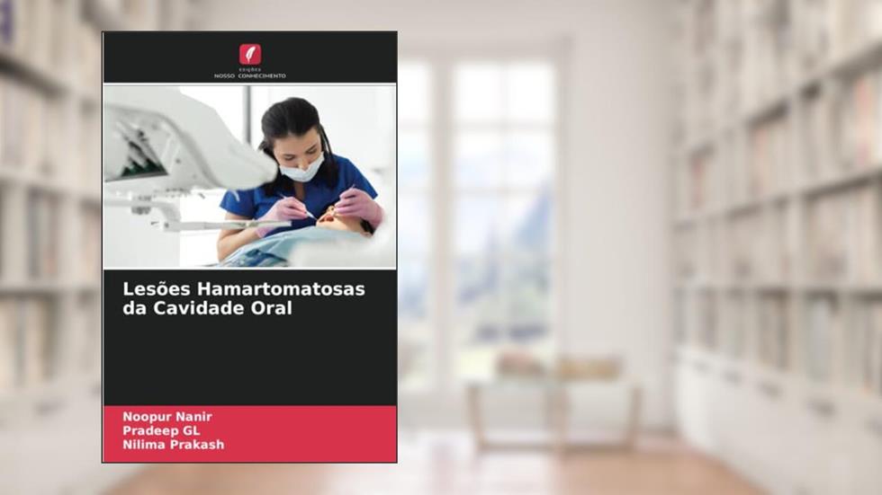 Lesões Hamartomatosas da Cavidade Oral, do autor Noopur Nanir; Pradeep Gl; Nilima Prakash