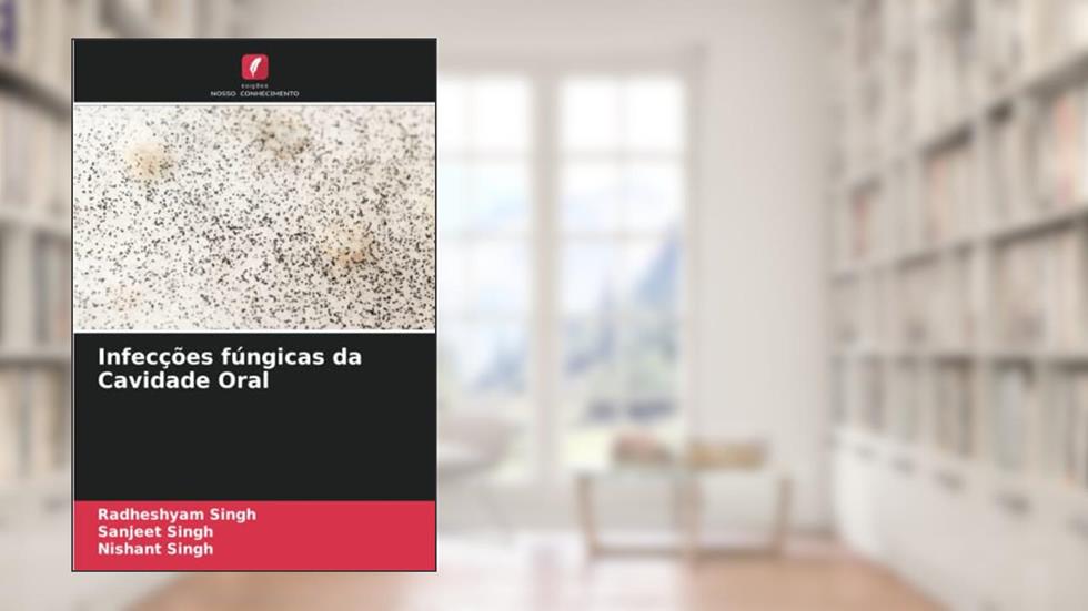 Infecções fúngicas da Cavidade Oral, do autor Radheshyam Singh; Sanjeet Singh; Nishant Singh