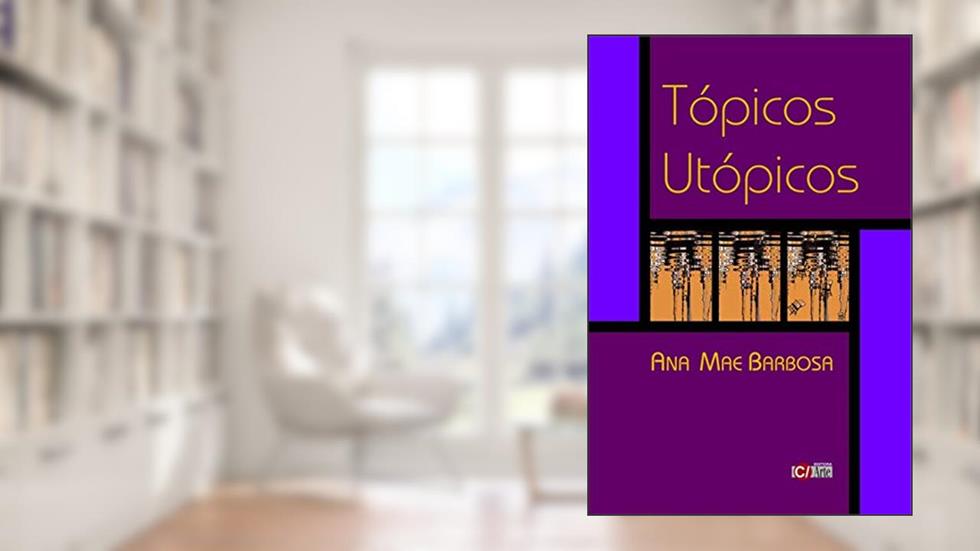 Tópicos Utópicos, do autor Ana Mae Barbosa