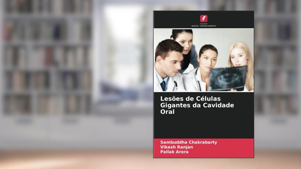Lesões de Células Gigantes da Cavidade Oral, do autor Sambuddha Chakrabarty; Vikash Ranjan; Pallak Arora