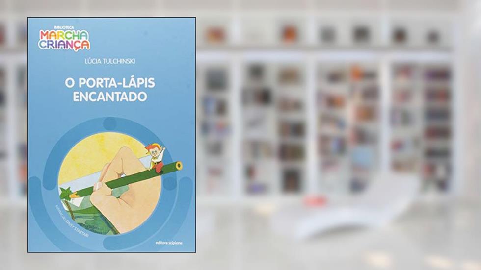 O porta-lápis encantado, do autor Lúcia Tulchinski