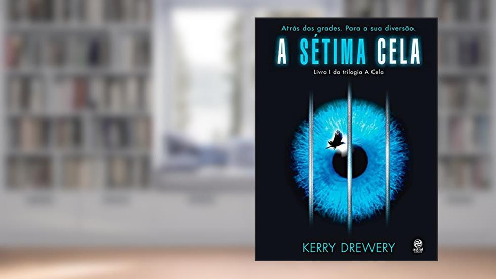 A sétima cela: Atrás das grades. Para sua diversão., do autor Kerry Drewery