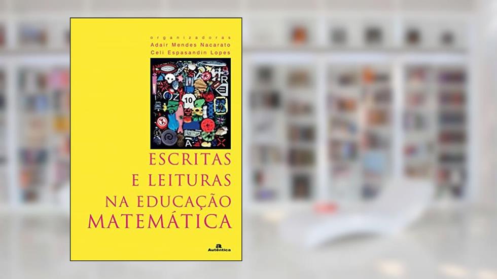 Escritas e leitura na educação matemática, do autor Adair Mendes Nacarato;  Celi Espasandin Lopes