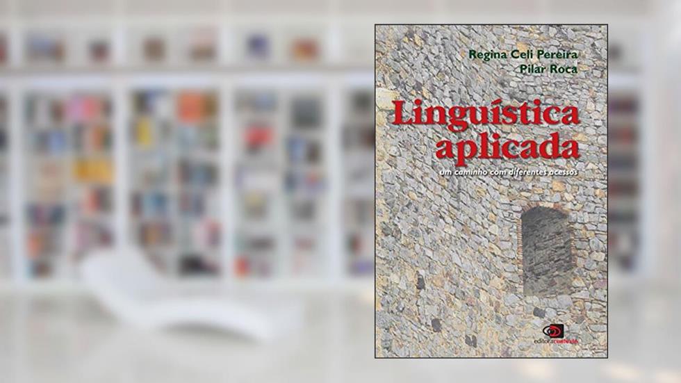 Linguística aplicada: um caminho com diferentes acessos, do autor Regina Celi Pereira; Pilar Roca