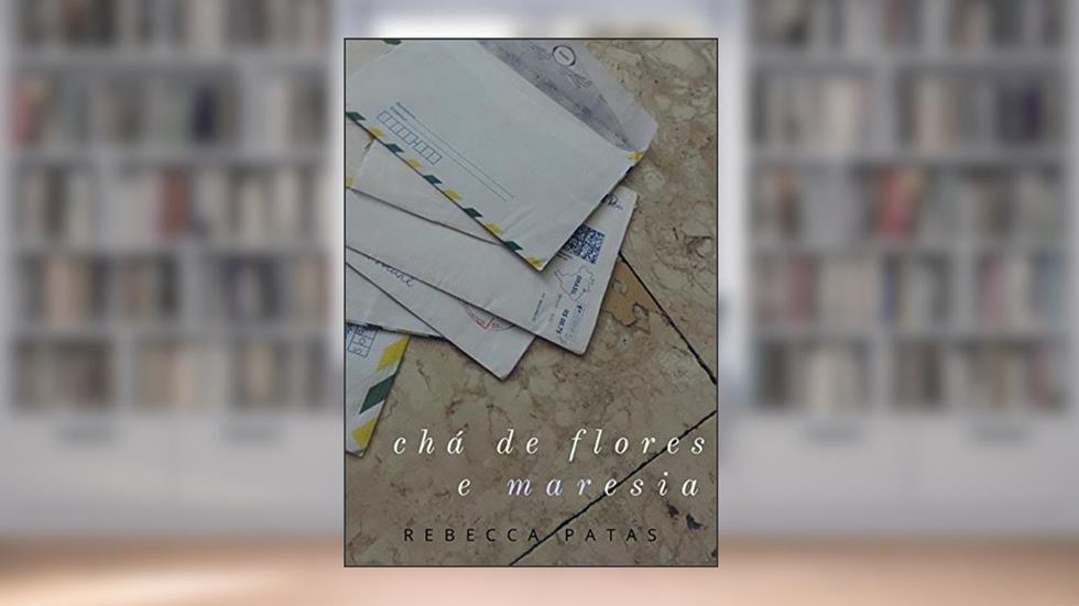 Chá de Flores e Maresia, do autor Rebecca Patas