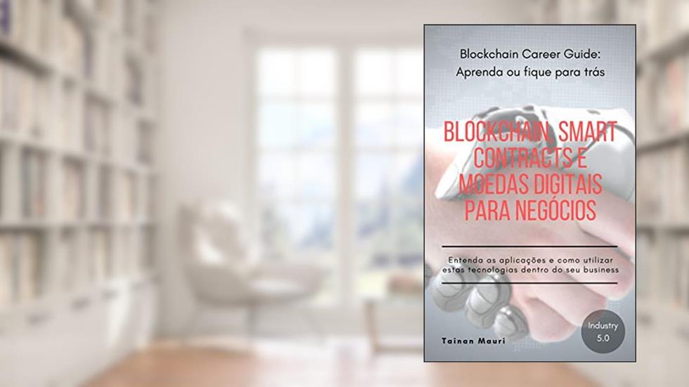 Blockchain, Smart Contracts e Moedas Digitais para Negócios, do autor Tainan Mauri