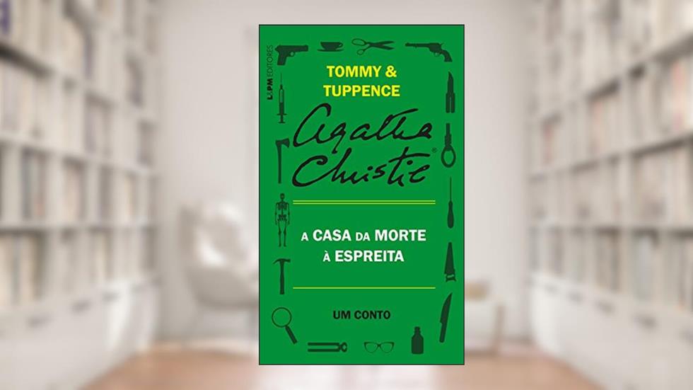 A casa da morte à espreita: Um conto de Tommy e Tuppence, do autor Agatha Christie