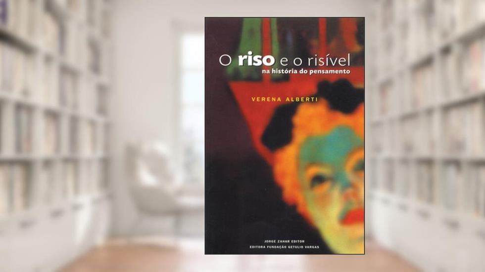O riso e o risível: Na história do pensamento, do autor Verena Alberti