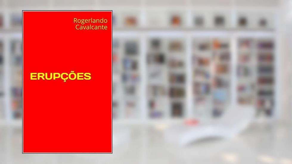ERUPÇÕES, do autor Rogerlando Cavalcante