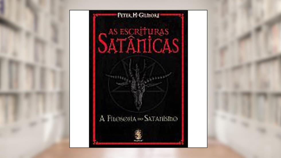 Escrituras satânicas, As: A filosofia do satanismo, do autor Peter H. Gilmore