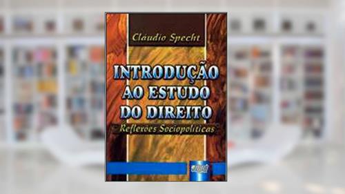 Capa de Introdução ao Estudo do Direito - Reflexões Sociopolíticas, do autor Cláudio Specht