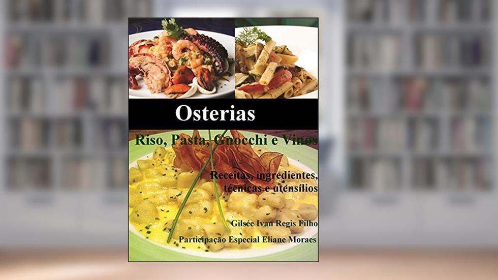 Osterias: Riso, Pasta, Gnocchi e Vinos, do autor Gilsee Ivan Regis Filho
