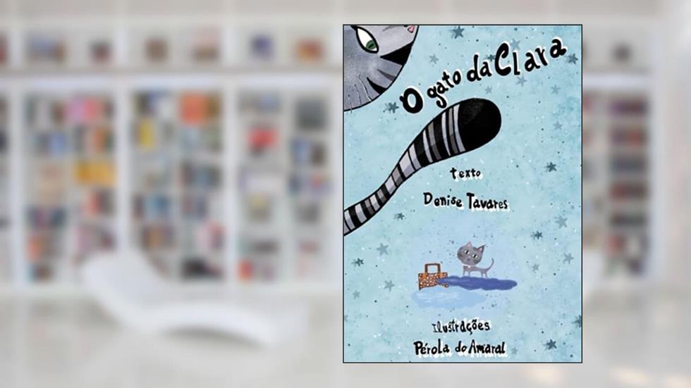 O Gato Da Clara, do autor Denise Tavares