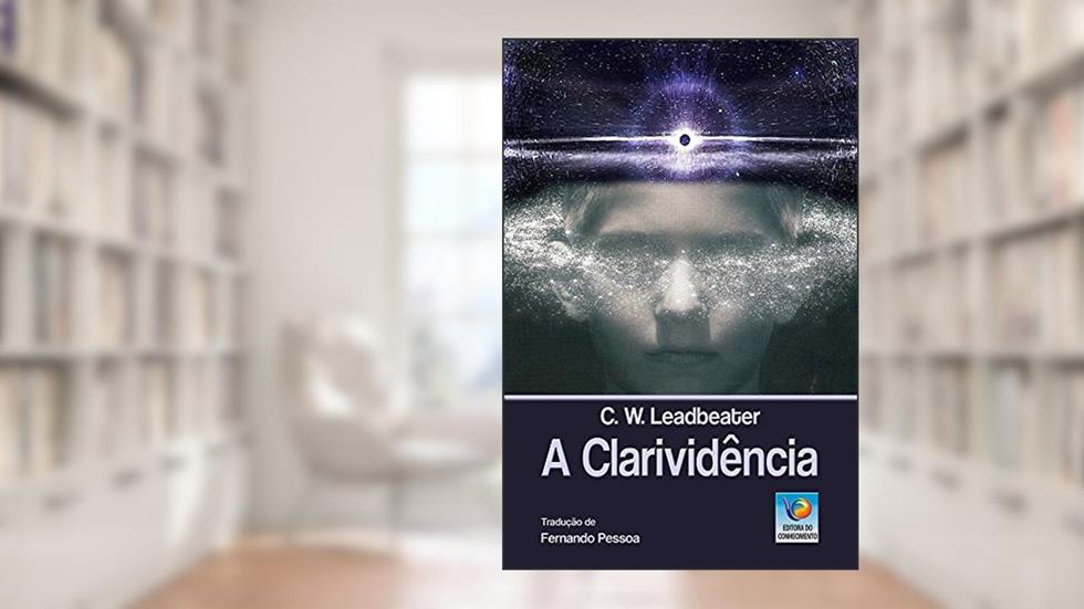 A Clarividência, do autor C. W. Leadbeater