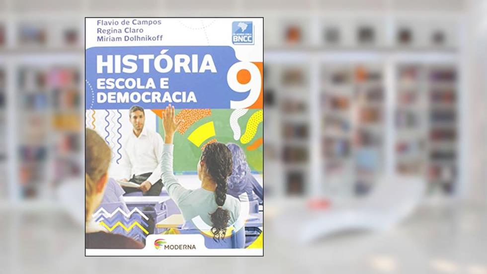 História - Escola e democracia - 9º ano, do autor Flavio de Campos; Regina Claro; Miriam Dolhnikoff
