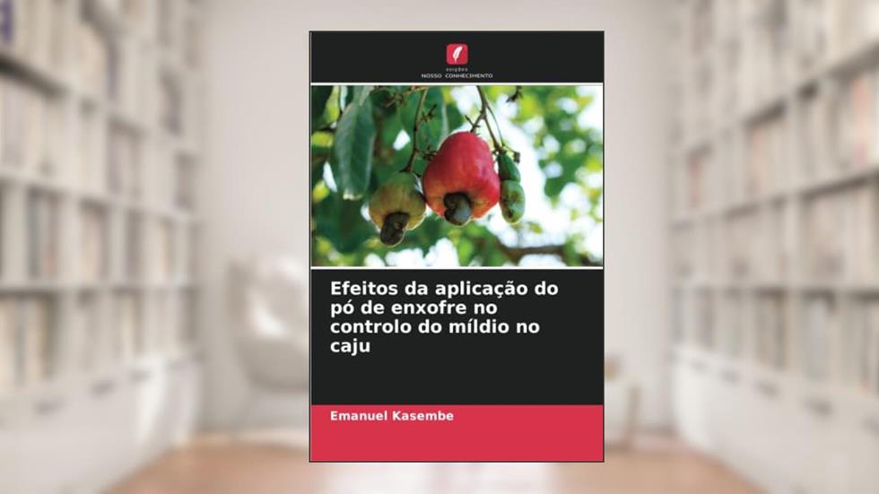 Efeitos da aplicação do pó de enxofre no controlo do míldio no caju, do autor Emanuel Kasembe
