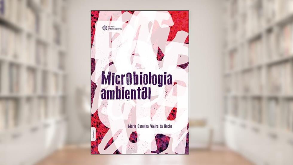 Microbiologia ambiental, do autor Maria Carolina Vieira da Rocha
