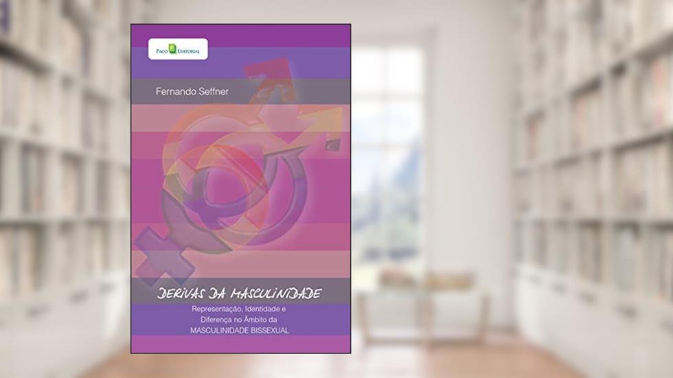 Derivas da Masculinidade, do autor Fernando Seffner