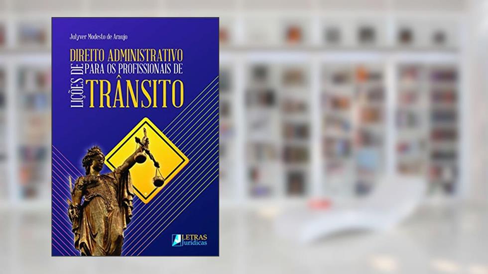 Lições de Direito administrativo para os profissionais de trânsito, do autor Julyver Modesto de Araujo