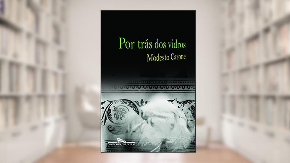 Por trás dos vidros, do autor Modesto Carone