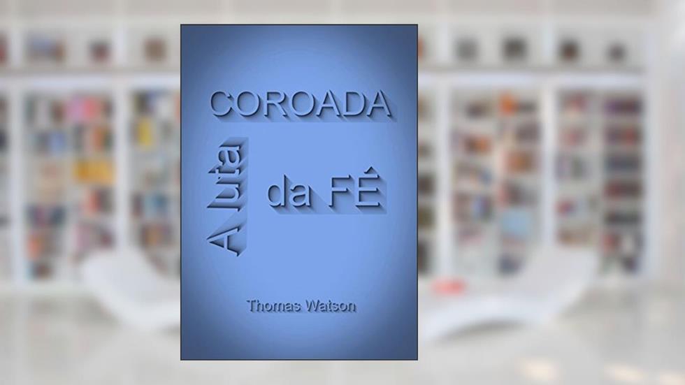 A Luta Da Fé Coroada, do autor Silvio Dutra
