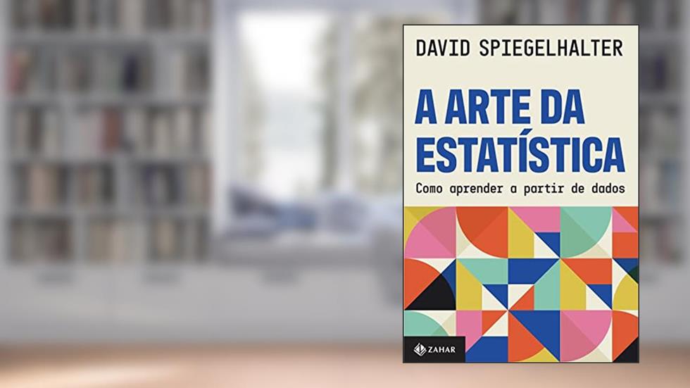 A arte da estatística: Como aprender a partir de dados, do autor David Spiegelhalter