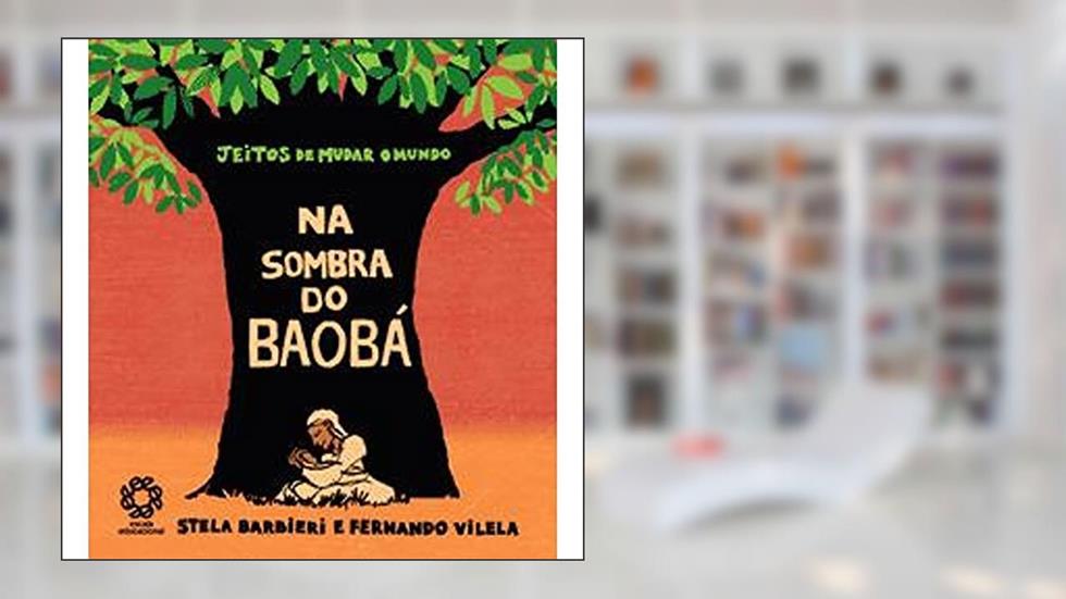 Na Sombra do Baoba - Col. Jeitos de Mudar o Mundo - 1, do autor Barbieri/vilela