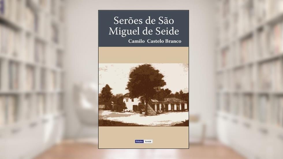 Serões de São Miguel de Seide, do autor Camilo Castelo Branco