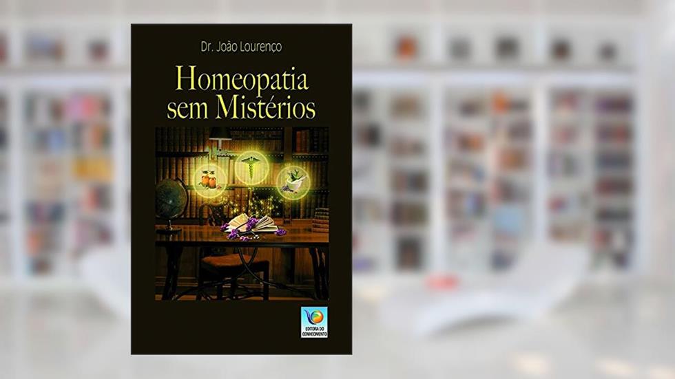 Homeopatia sem Mistérios, do autor Dr. João Lourenço