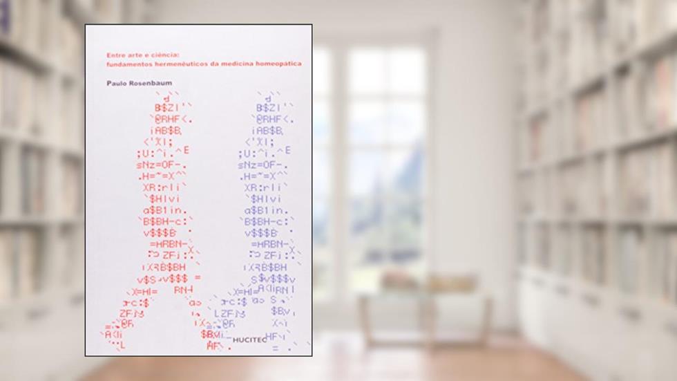Entre arte e ciência: fundamentos hermenêuticos da medicina homeopática, do autor Paulo Rosenbaum