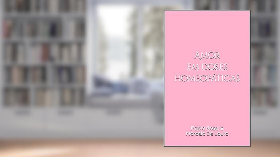 Amor em doses homeopáticas, do autor Paola Castilho e Marcela De Lauro
