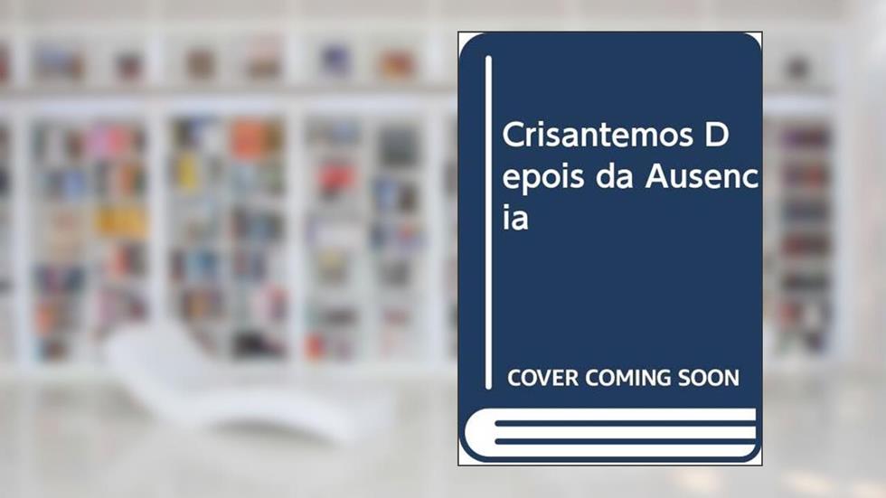 Crisântemos Depois da Ausência, do autor Airton Souza