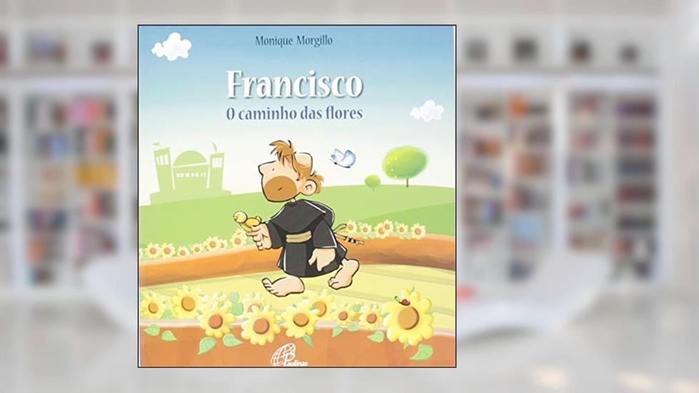 Francisco - O caminho das flores, do autor Monique Morgillo
