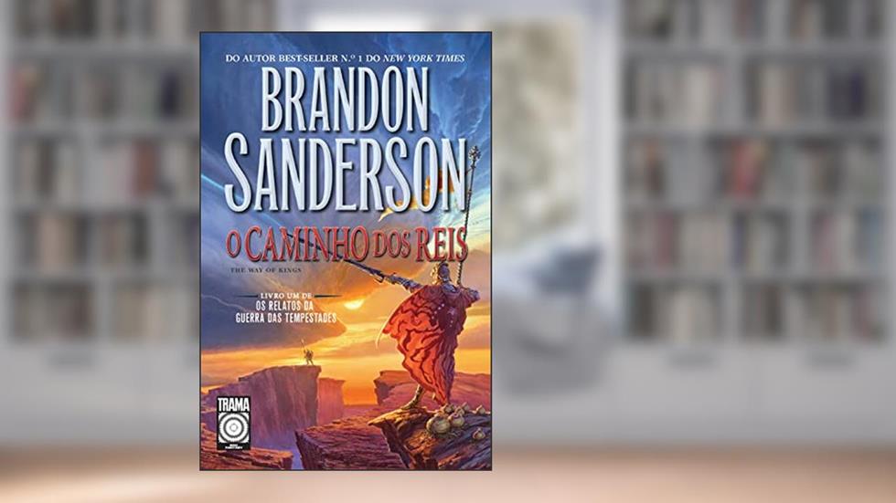 O caminho dos reis: Livro 1 (Os Relatos da Guerra das Tempestades), do autor Brandon Sanderson