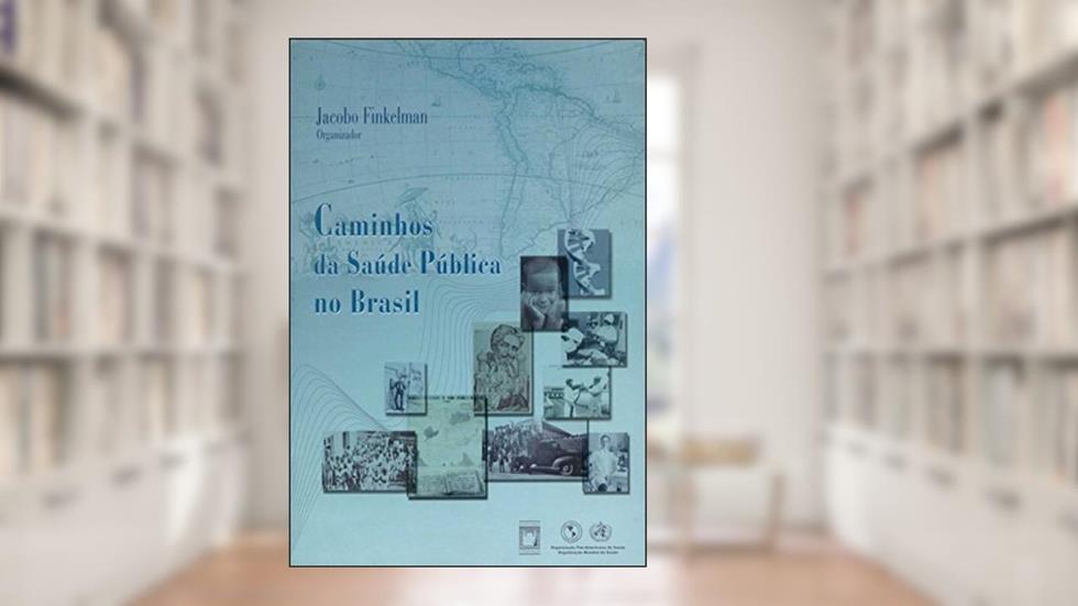 Caminhos da saúde pública no Brasil, do autor Jacobo Finkelman